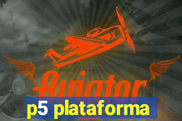 p5 plataforma