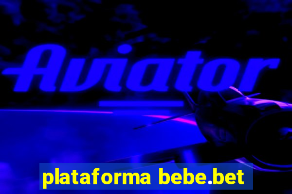 plataforma bebe.bet