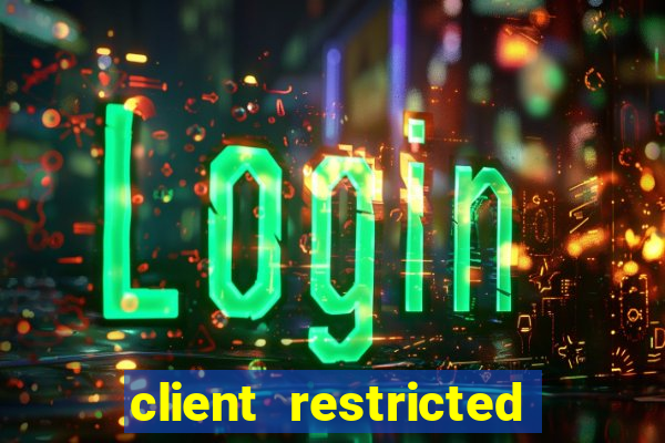 client restricted for action withdraw