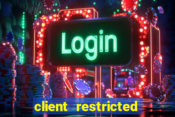 client restricted for action withdraw