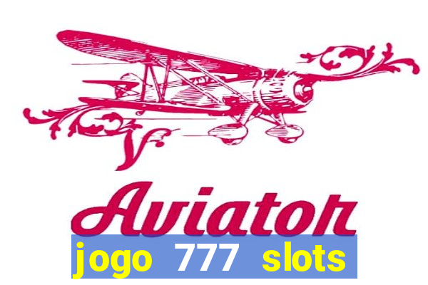 jogo 777 slots paga mesmo