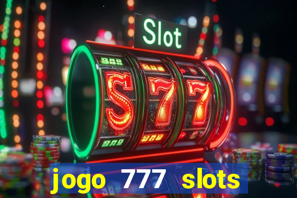 jogo 777 slots paga mesmo