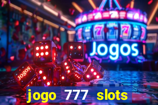 jogo 777 slots paga mesmo