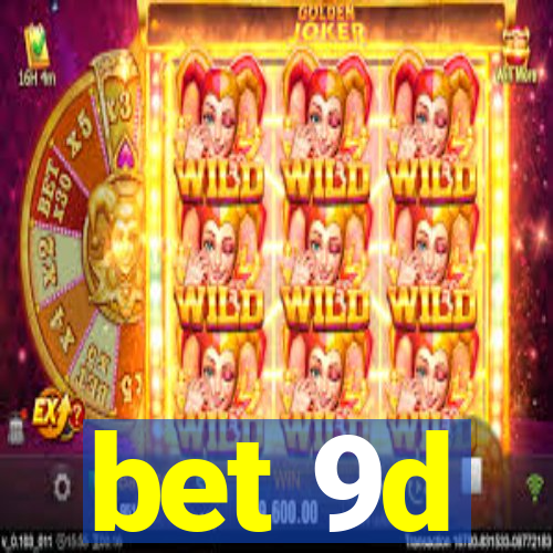 bet 9d