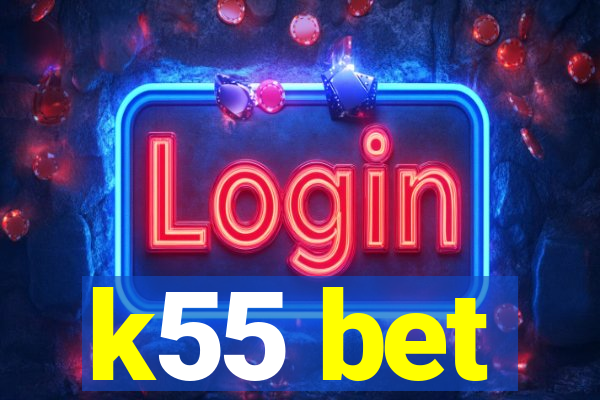 k55 bet