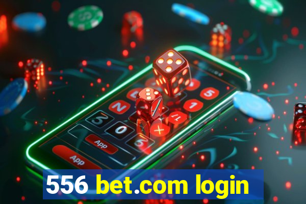 556 bet.com login