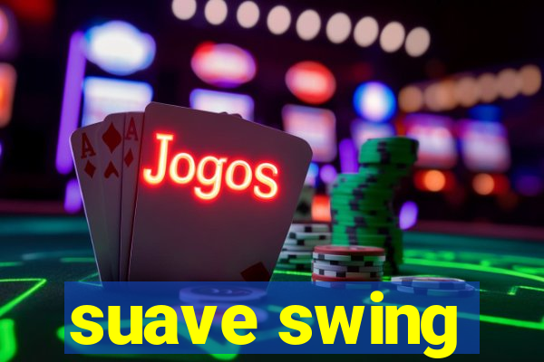 suave swing