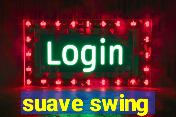 suave swing