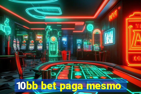 10bb bet paga mesmo