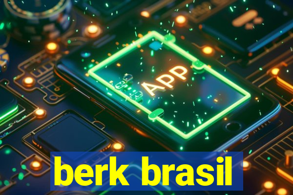 berk brasil