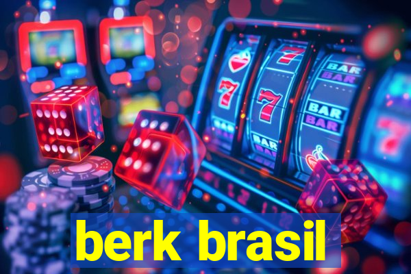 berk brasil