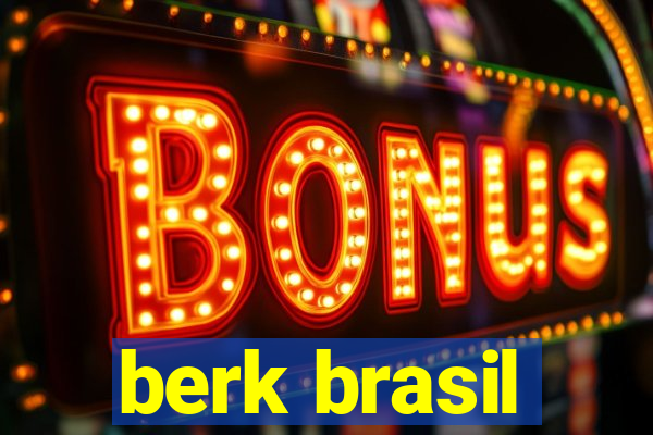 berk brasil