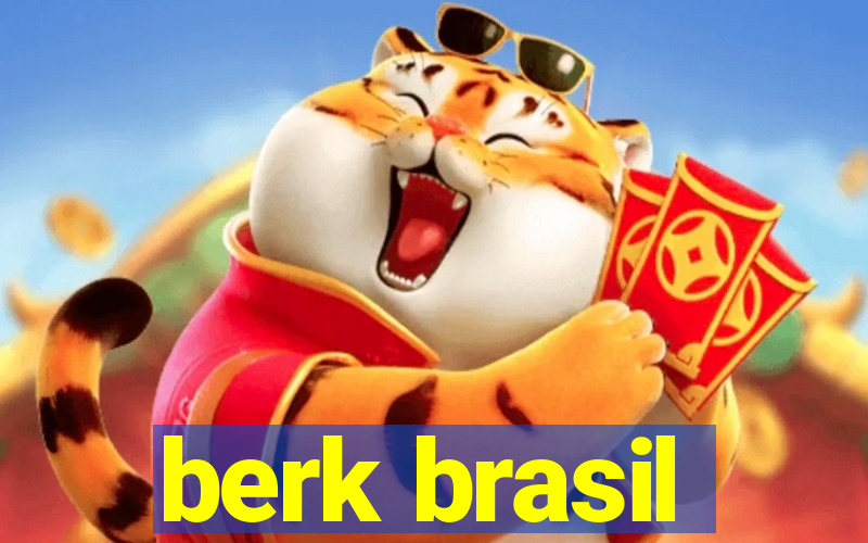 berk brasil