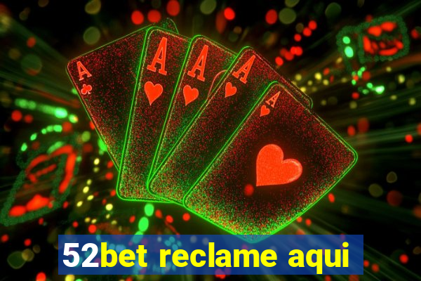 52bet reclame aqui