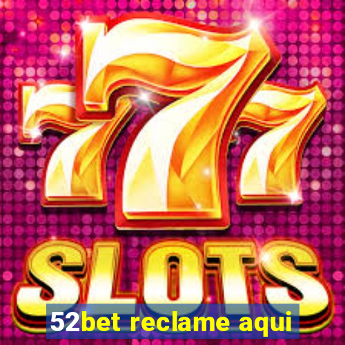 52bet reclame aqui