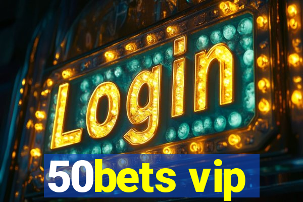 50bets vip