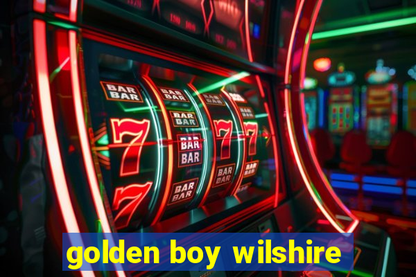 golden boy wilshire