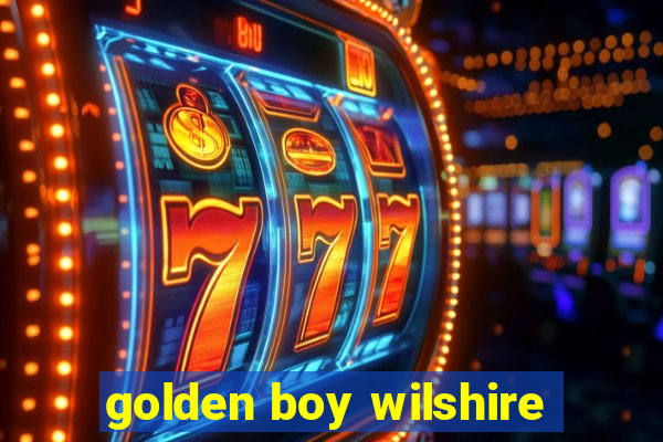 golden boy wilshire