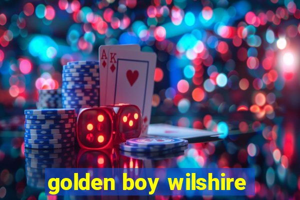 golden boy wilshire