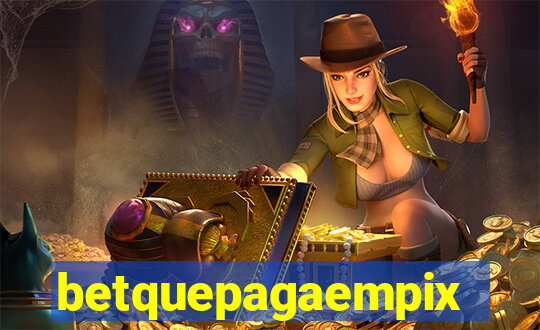 betquepagaempix