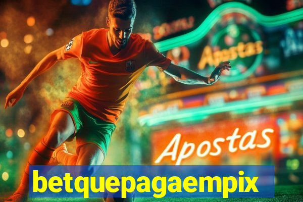 betquepagaempix