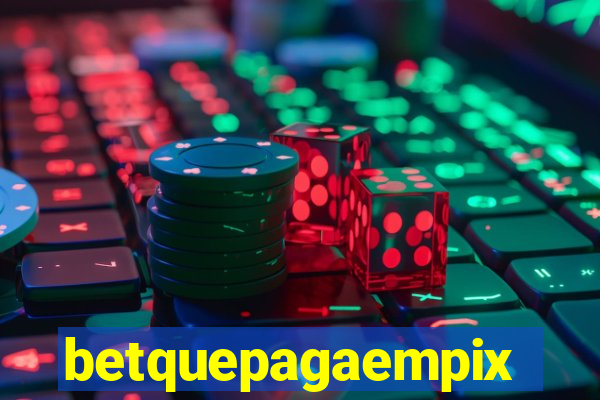 betquepagaempix