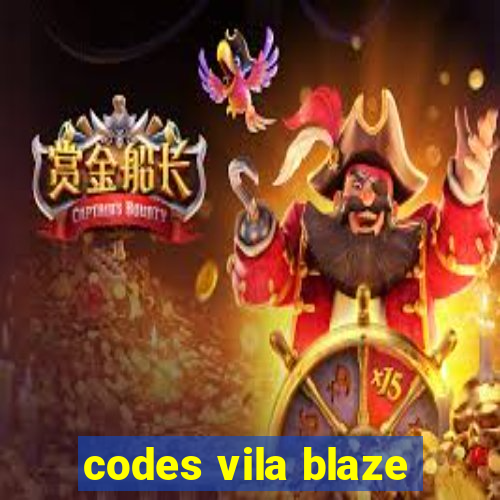 codes vila blaze