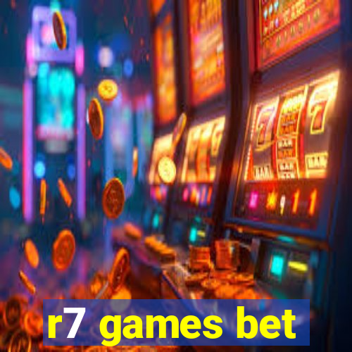 r7 games bet