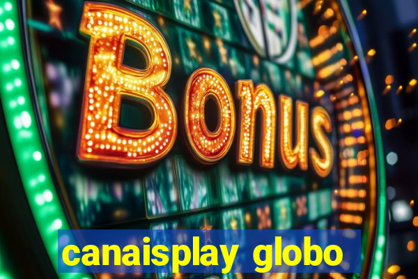 canaisplay globo