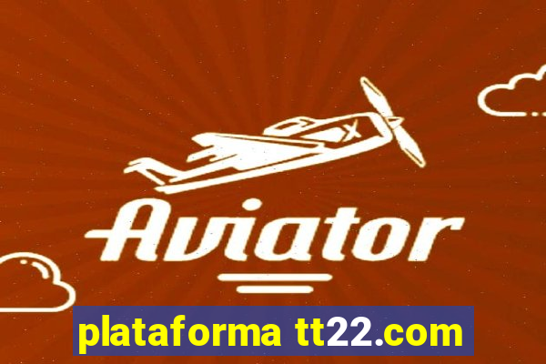 plataforma tt22.com