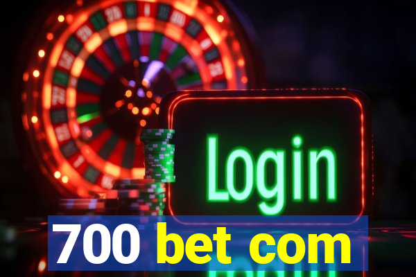 700 bet com