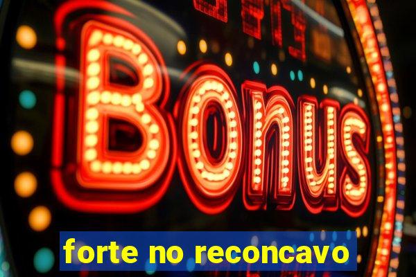 forte no reconcavo