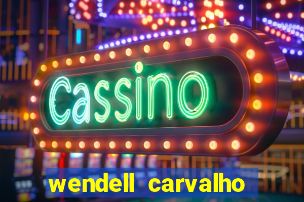 wendell carvalho reclame aqui