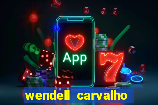 wendell carvalho reclame aqui