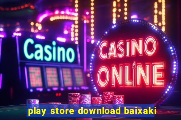 play store download baixaki