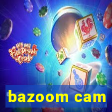 bazoom cam