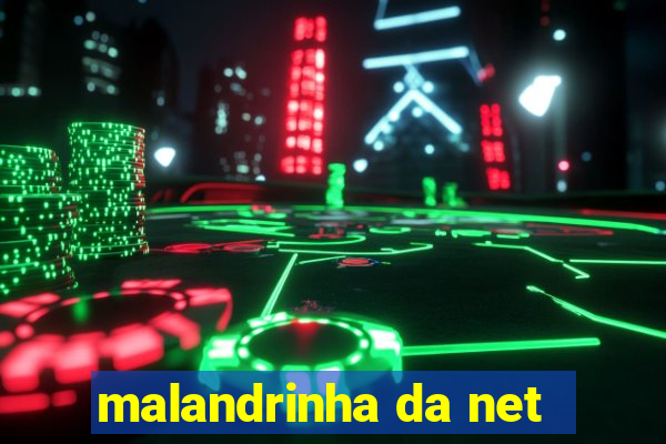 malandrinha da net