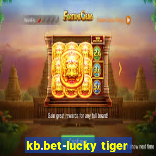 kb.bet-lucky tiger