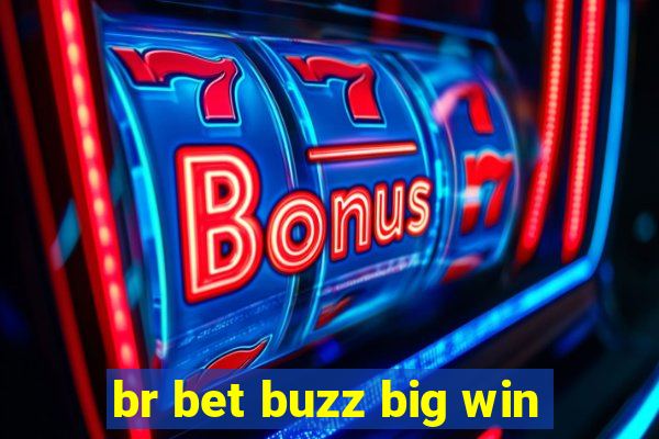 br bet buzz big win