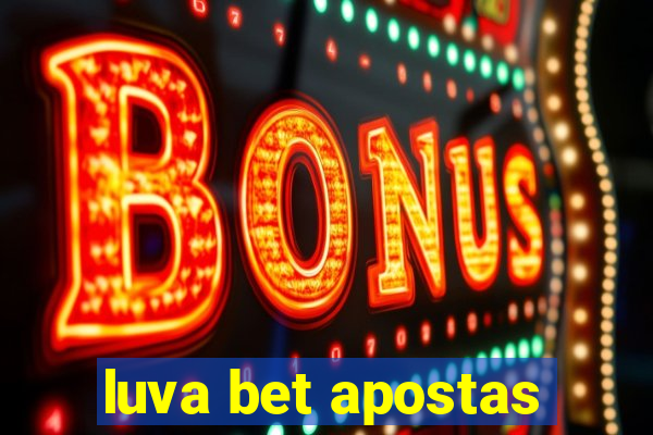 luva bet apostas