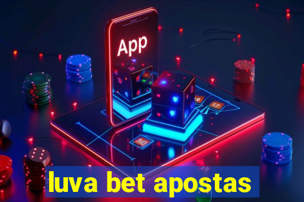 luva bet apostas