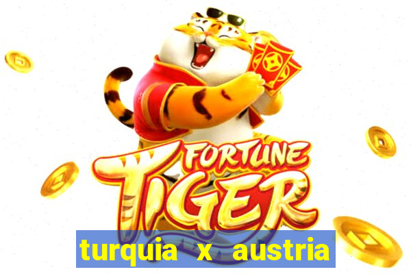 turquia x austria onde assistir