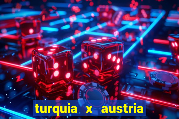 turquia x austria onde assistir