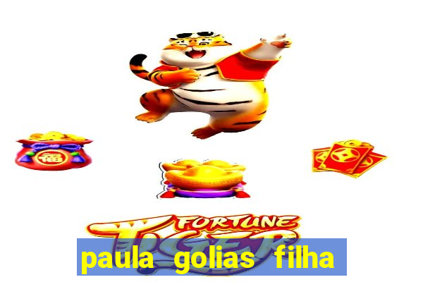 paula golias filha de ronald golias