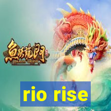 rio rise