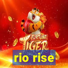 rio rise