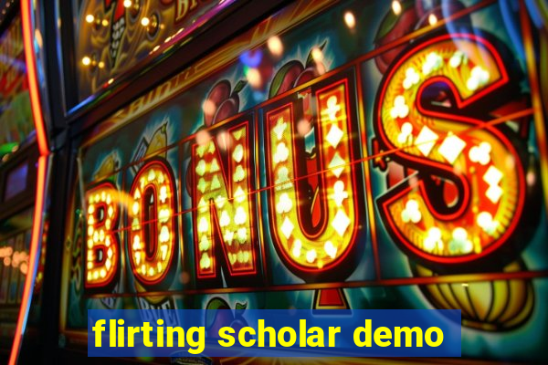 flirting scholar demo