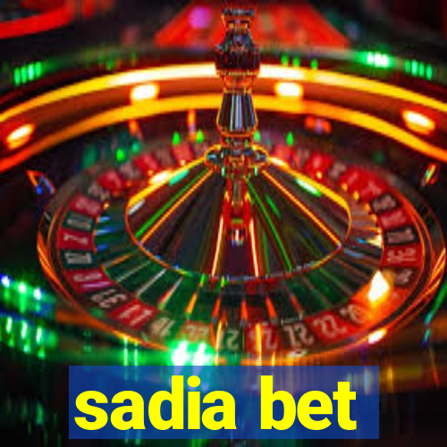 sadia bet