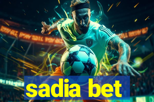 sadia bet