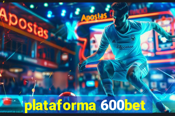 plataforma 600bet